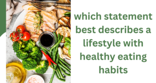 which statement best describes a lifestyle with healthy eating habits