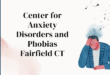 Center for Anxiety Disorders and Phobias Fairfield CT